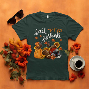 Fall Means Football T Shirt Fall Season American Football Thanksgiving TS11 Dark Forest Green Print Your Wear