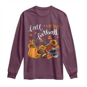 Fall Means Football Long Sleeve Shirt Fall Season American Football Thanksgiving TS11 Maroon Print Your Wear