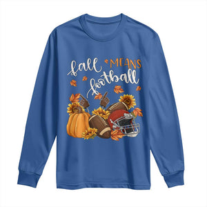 Fall Means Football Long Sleeve Shirt Fall Season American Football Thanksgiving TS11 Royal Blue Print Your Wear