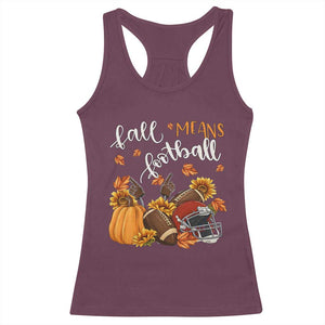 Fall Means Football Racerback Tank Top Fall Season American Football Thanksgiving TS11 Maroon Print Your Wear