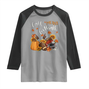 Fall Means Football Raglan Shirt Fall Season American Football Thanksgiving TS11 Sport Gray Black Print Your Wear