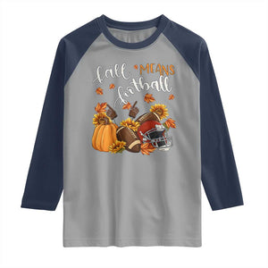 Fall Means Football Raglan Shirt Fall Season American Football Thanksgiving TS11 Sport Gray Navy Print Your Wear