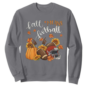 Fall Means Football Sweatshirt Fall Season American Football Thanksgiving TS11 Charcoal Print Your Wear