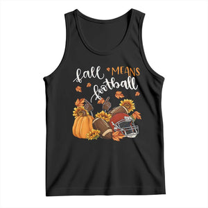Fall Means Football Tank Top Fall Season American Football Thanksgiving TS11 Black Print Your Wear