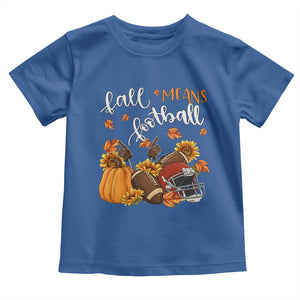 Fall Means Football Toddler T Shirt Fall Season American Football Thanksgiving TS11 Royal Blue Print Your Wear