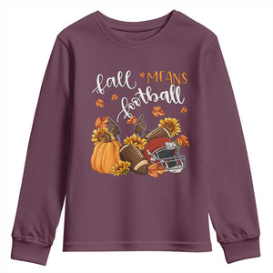 Fall Means Football Youth Sweatshirt Fall Season American Football Thanksgiving TS11 Maroon Print Your Wear