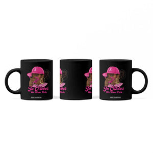 In October We Wear Pink Coffee Mug Black Women Breast Cancer Awareness TS11 Print Your Wear