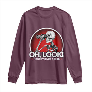 Oh Look Nobody Gives A Shit Long Sleeve Shirt Funny Sarcastic Humor Skeleton TS11 Maroon Print Your Wear