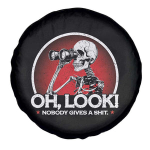 Oh Look Nobody Gives A Shit Spare Tire Cover Funny Sarcastic Humor Skeleton TS11 Print Your Wear