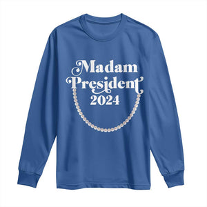 Harris Supporter Long Sleeve Shirt Madam President 2024 First Female President Election TS11 Royal Blue Print Your Wear