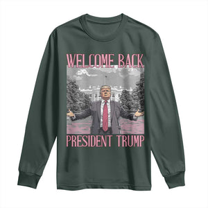 Funny Welcome Back President Trump Long Sleeve Shirt White House President Trump 45 47 TS11 Dark Forest Green Print Your Wear