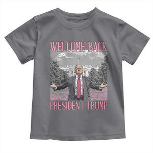 Funny Welcome Back President Trump Toddler T Shirt White House President Trump 45 47 TS11 Charcoal Print Your Wear