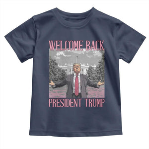 Funny Welcome Back President Trump Toddler T Shirt White House President Trump 45 47 TS11 Navy Print Your Wear
