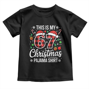 This Is My 67 Christmas Pajama Toddler T Shirt Six Seven Meme Xmas TS11 Black Print Your Wear
