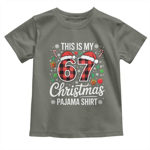 This Is My 67 Christmas Pajama Toddler T Shirt Six Seven Meme Xmas TS11 Military Green Print Your Wear