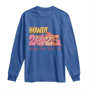 Howdy 2025 Long Sleeve Shirt Happy New Year Y'all Sparkling Cowgirl TS11 Royal Blue Print Your Wear