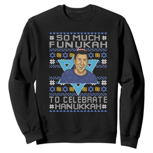 Funny So Much Funukah To Celebrate Hanukkah Sandler Sweatshirt TS11 Black Print Your Wear