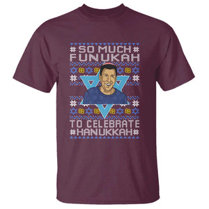 Funny So Much Funukah To Celebrate Hanukkah Sandler T Shirt TS11 Maroon Print Your Wear