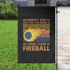 I Didnt Ask How Big The Room Is I Said I Cast Fireball Garden Flag RPG Tabletop Gamer TS11 Print Your Wear