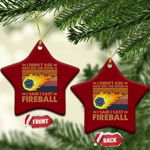 I Didnt Ask How Big The Room Is I Said I Cast Fireball Ceramic Ornament RPG Tabletop Gamer TS11 Print Your Wear