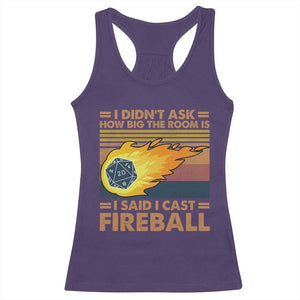 I Didnt Ask How Big The Room Is I Said I Cast Fireball Racerback Tank Top RPG Tabletop Gamer TS11 Purple Print Your Wear