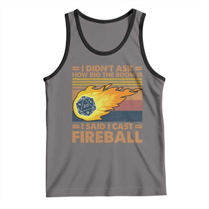 I Didnt Ask How Big The Room Is I Said I Cast Fireball Tank Top RPG Tabletop Gamer TS11 Deep Heather Black Print Your Wear