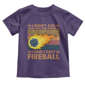 I Didnt Ask How Big The Room Is I Said I Cast Fireball Toddler T Shirt RPG Tabletop Gamer TS11 Purple Print Your Wear