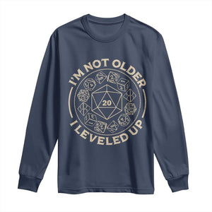 Funny RPG Gamer I'm Not Older I Leveled Up Long Sleeve Shirt Vintage D20 Tabletop Dice TS11 Navy Print Your Wear