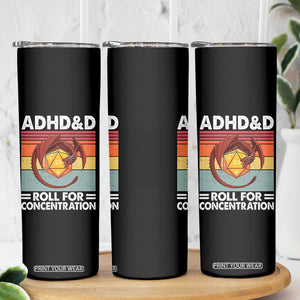 ADHD&D Roll For Concentration Skinny Tumbler Funny RPG Gamer D20 Tabletop Dice TS11 Print Your Wear