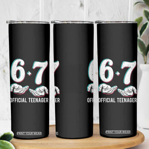 Funny 67 13th Birthday Skinny Tumbler 6 7 Thirteen Year Old Official Teenager Hands TS11 Print Your Wear