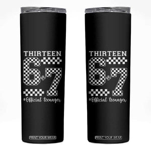 Funny 67 13th Birthday Skinny Tumbler Thirteen Official Teenager Six Seven Meme Groovy Checkered TS11 Black Print Your Wear