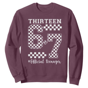 Funny 67 13th Birthday Sweatshirt Thirteen Official Teenager Six Seven Meme Groovy Checkered TS11 Maroon Print Your Wear