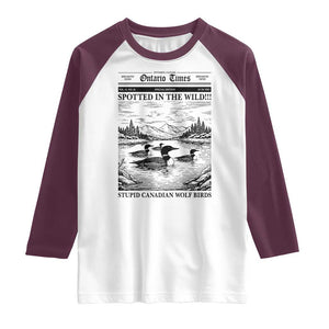 Funny Stupid Canadian Wolf Bird Raglan Shirt Funny Common Loon Newspaper LGBT Hockey TS11 White Maroon Print Your Wear