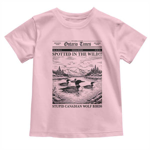 Funny Stupid Canadian Wolf Bird Toddler T Shirt Funny Common Loon Newspaper LGBT Hockey TS11 Light Pink Print Your Wear