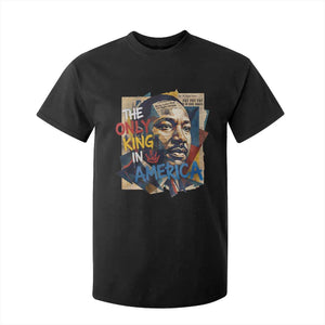Martin Luther King T Shirt For Kid The Only King In America No Kings Protest TS11 Black Print Your Wear