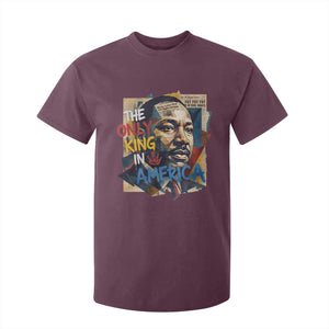 Martin Luther King T Shirt For Kid The Only King In America No Kings Protest TS11 Maroon Print Your Wear