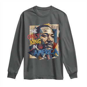 Martin Luther King Long Sleeve Shirt The Only King In America No Kings Protest TS11 Dark Heather Print Your Wear