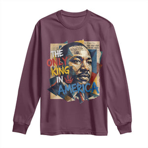 Martin Luther King Long Sleeve Shirt The Only King In America No Kings Protest TS11 Maroon Print Your Wear