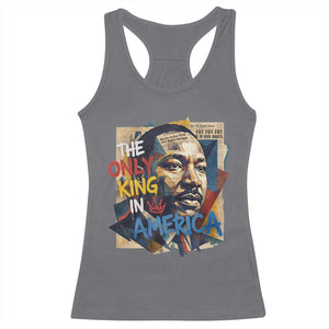 Martin Luther King Racerback Tank Top The Only King In America No Kings Protest TS11 Charcoal Print Your Wear