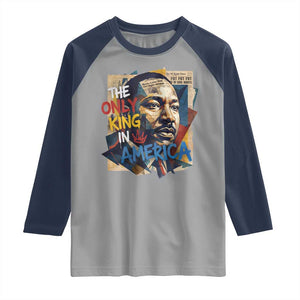 Martin Luther King Raglan Shirt The Only King In America No Kings Protest TS11 Sport Gray Navy Print Your Wear