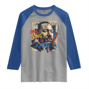 Martin Luther King Raglan Shirt The Only King In America No Kings Protest TS11 Sport Gray Royal Print Your Wear
