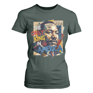 Martin Luther King T Shirt For Women The Only King In America No Kings Protest TS11 Dark Forest Green Print Your Wear