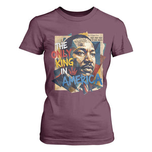 Martin Luther King T Shirt For Women The Only King In America No Kings Protest TS11 Maroon Print Your Wear