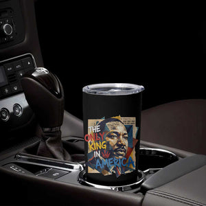 Martin Luther King Tumbler Cup The Only King In America No Kings Protest TS11 Print Your Wear