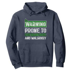 Funny Warning Prone To Shenanigans And Malarkey St Patrick's Day Hoodie TS11 Navy Print Your Wear