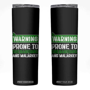 Funny Warning Prone To Shenanigans And Malarkey St Patrick's Day Skinny Tumbler TS11 Black Print Your Wear