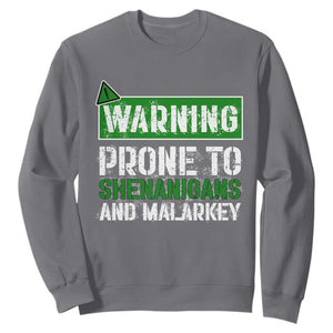 Funny Warning Prone To Shenanigans And Malarkey St Patrick's Day Sweatshirt TS11 Charcoal Print Your Wear