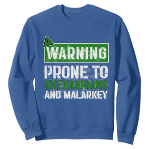 Funny Warning Prone To Shenanigans And Malarkey St Patrick's Day Sweatshirt TS11 Royal Blue Print Your Wear