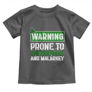 Funny Warning Prone To Shenanigans And Malarkey St Patrick's Day Toddler T Shirt TS11 Dark Heather Print Your Wear