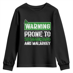 Funny Warning Prone To Shenanigans And Malarkey St Patrick's Day Youth Sweatshirt TS11 Black Print Your Wear